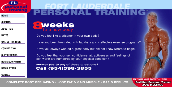 Fort Lauderdale Personal Trainer | Do you feel like a prisoner in your own body? Have you always wanted to have a great body but did not know where to begin? Have you been frustrated with fad diets and ineffective exercise programs? Do you feel that your self confidence, attractiveness and feelings of self-worth are all hampered by your present physical condition? Answer yes to any of these questions? Email  North Lauderdale  PERSONAL TRAINING today: joek@joekozma.com